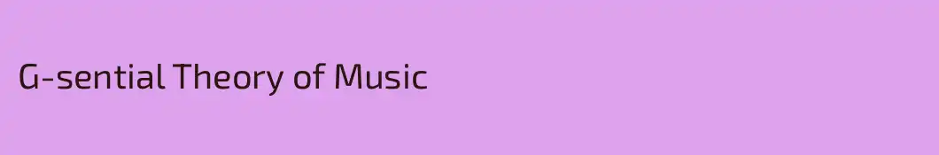 G-sential Theory of Music